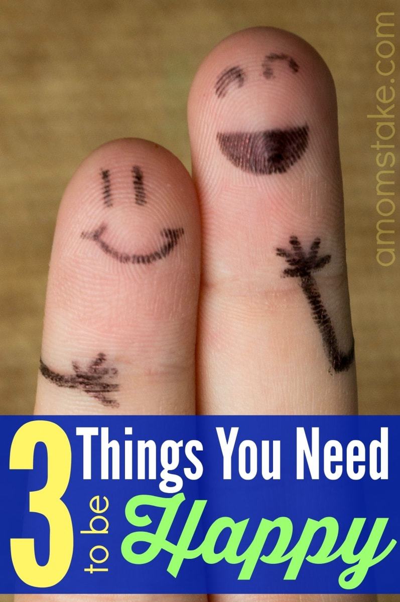 3 Things You Need to be Happy