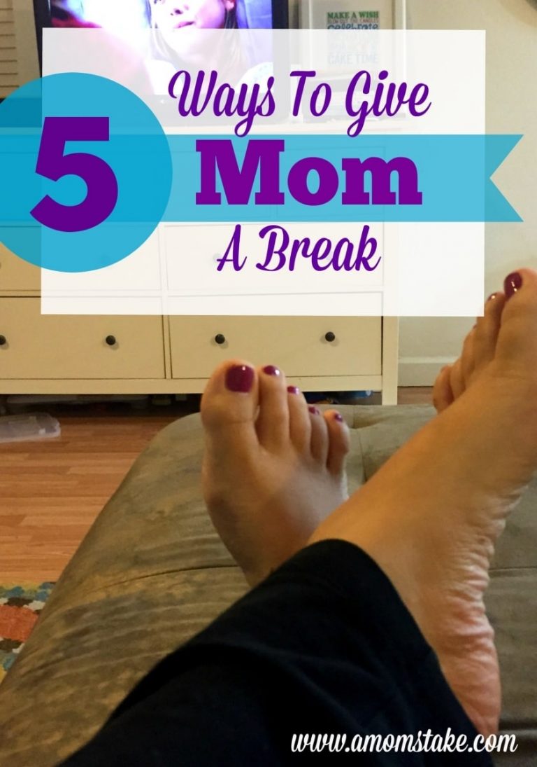 5 Ways to Give Mom A Break