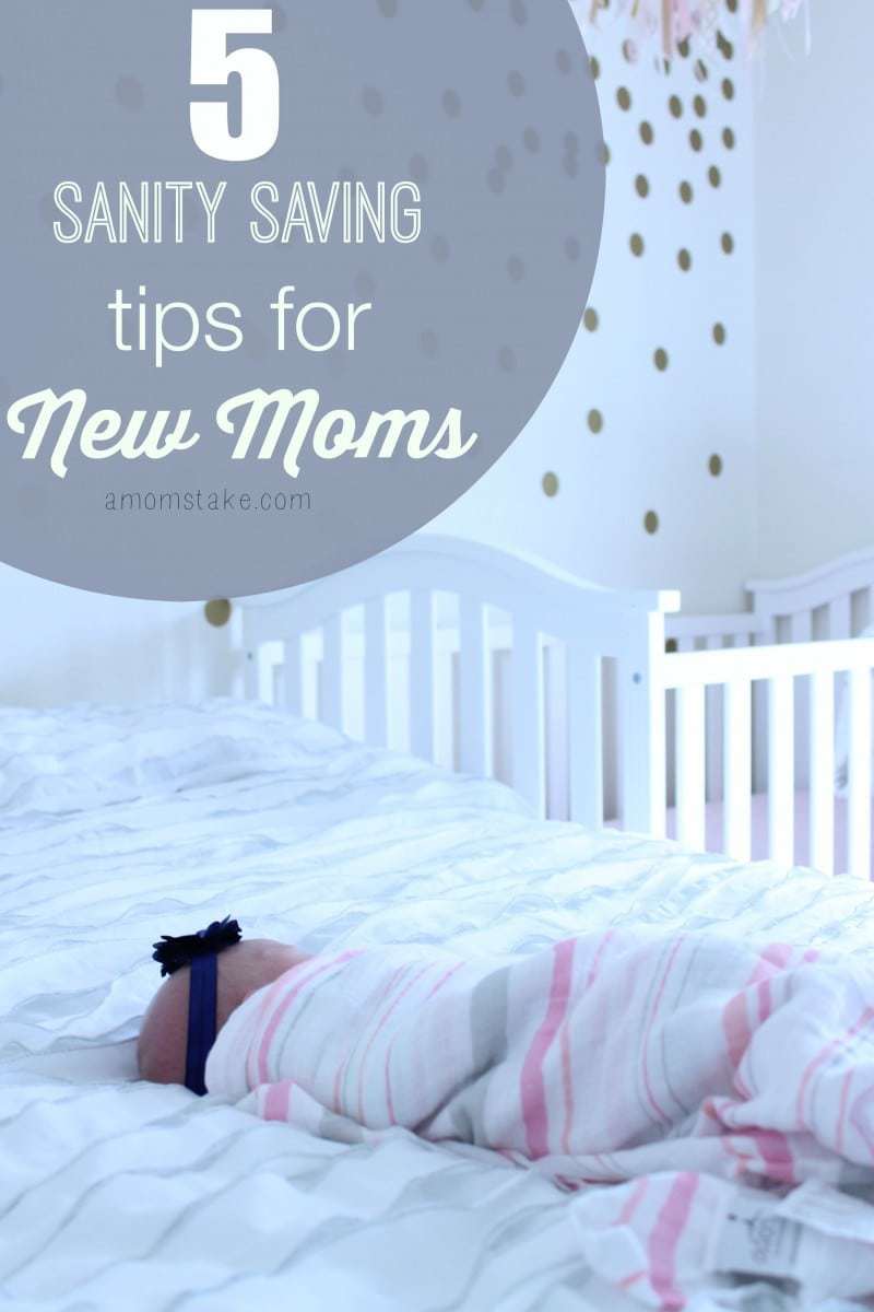 5 Sanity Saving Tips for New Moms – A Mom's Take