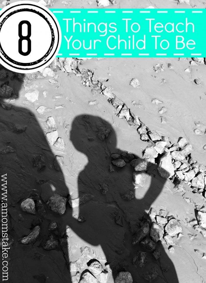 8 Things To Teach Your Child To Be