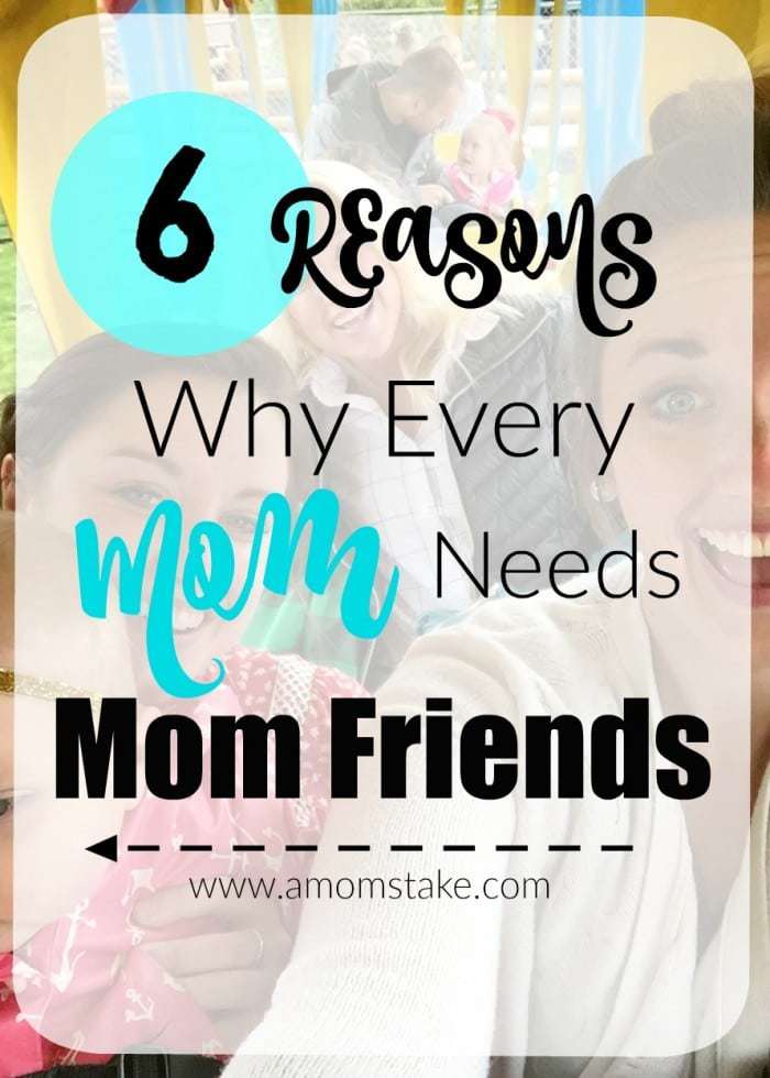 6 Reason Why Every Mom Needs Mom Friends