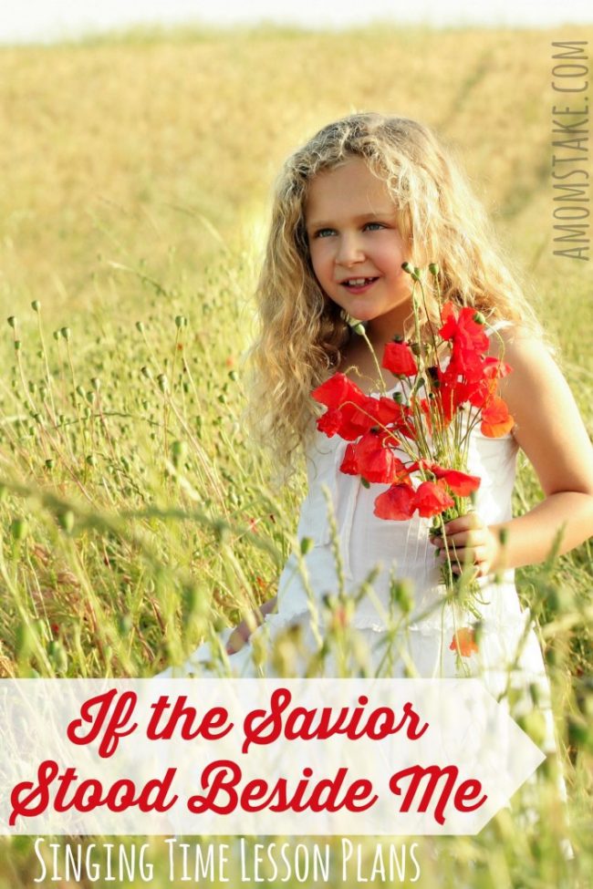 If the Savior Stood Beside Me - Singing Time - Easy ways to teach this great primary song for music leaders / choristers! Plus, printables.