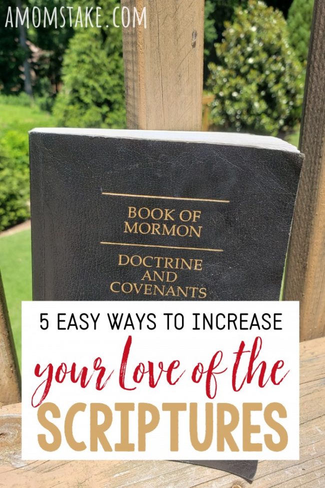 5 Easy Ways to Increase Your Love of the Scriptures Love Scriptures